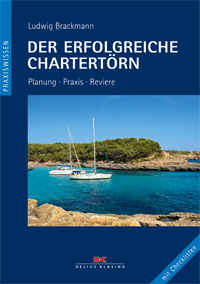 Der erfolgreiche Chartertörn. Mit Logbuch Vorlage Segeln, Packliste Segeltörn und Bootscharter Checklisten.